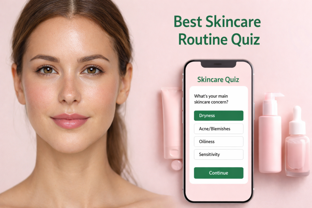 Best Skincare Routine Quiz: Find the Right Routine for Your Skin